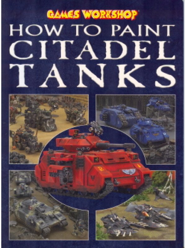 HOW TO PAINT CITADEL TANKS, Games Workshop, 41 millenium vehicles, ISBN ...