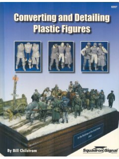 Converting and Detailing Plastic Figures, Bill Chilstrom, Squadron Signal Publications