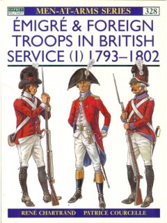 Emigre & Foreign Troops in British Service (1) 1793-1802, Men at Arms No 328, Osprey Publishing