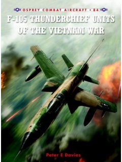 F-105 Thunderchief Units of the Vietnam War, Combat Aircraft no 84, Osprey Publishing