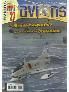 Les Skyhawk Argentins pendant la Guerre des Malouines, Hors-Serie Avions No 27