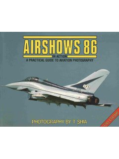 Airshows 86 in Action – A Practical Guide to Aviation Photography, T. Shia