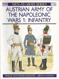 Austrian Army of the Napoleonic Wars 1: Infantry, Men at Arms No 176, Osprey Publishing