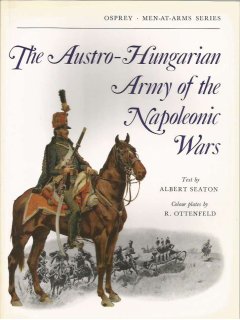 The Austro-Hungarian Army of the Napoleonic Wars, Men at Arms, Osprey 