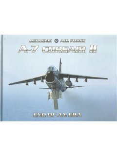Hellenic Air Force A-7 Corsair II: End of an Era (Hardcover Edition)