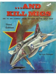 ...And Kill MiGs: Air to air combat from Vietnam to the Gulf War