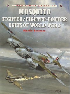 Mosquito Fighter / Fighter-Bomber Units of World War 2, Combat Aircraft No 9, Osprey
