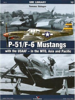 P-51/F-6 Mustangs with the USAAF (in the MTO, Asia and Pacific), SMI Library 12, Kagero