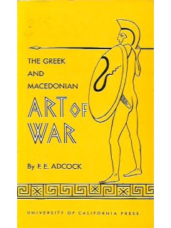 The Greek and Macedonian Art of War, F. E. Adcock