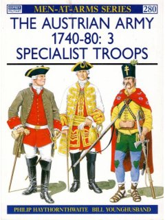 The Austrian Army 1740-80: 3 Specialist Troops, Men at Arms No 280, Osprey