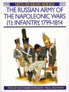The Russian Army of the Napoleonic Wars (1): Infantry, 1799-1814, Men at Arms 185, Osprey