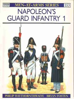 Napoleon's Guard Infantry (1), Men at Arms 153