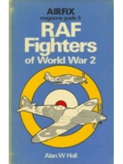 RAF FIGHTERS OF WW2 (AIRFIX MAGAZINE GUIDE 6)