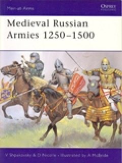MEDIEVAL RUSSIAN ARMIES 1250 - 1500