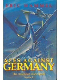 Aces against Germany - The American Aces speak, Volume II