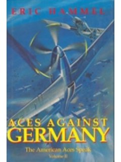 Aces against Germany - The American Aces speak, Volume II
