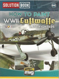 How to Paint WWII Luftwaffe Late Fighters, Solution Book 02, AMMO