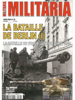 Militaria Hors-Serie No 084, La Bataille de Berlin (I)