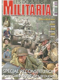 Militaria - Les Dossiers No 10: Special Reconstitution, L'annuaire 2012 des groupes
