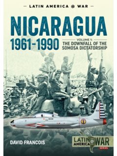 Nicaragua 1961-1990 - Volume 1, Latin America@War No 10, Helion