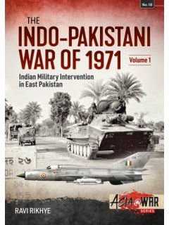 The Indo-Pakistani War of 1971 - Volume 1, Asia@War No 18, Helion