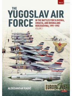 The Yugoslav Air Force - Volume 1, Europe@War No 5, Helion