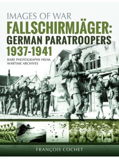 Fallschirmjager: German Paratroopers 1937–1941 (Images of War)
