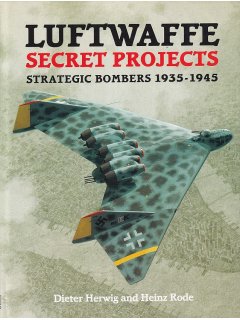 Luftwaffe Secret Projects: Strategic Bombers, Schiffer