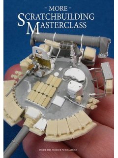 More - Scratchbuilding Masterclass, Inside the Armour (ITA) Publications