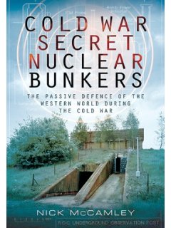 Cold War Secret Nuclear Bunkers, Nick McCamley