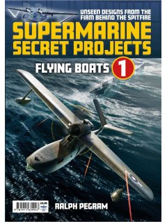 Supermarine Secret Projects Vol. 1 - Flying Boats