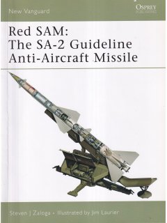Red SAM: The SA-2 Guideline Anti-Aircraft Missile, New Vanguard 134, Osprey