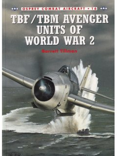 TBF/TBM Avenger Units of World War 2, Combat Aircraft 16, Osprey