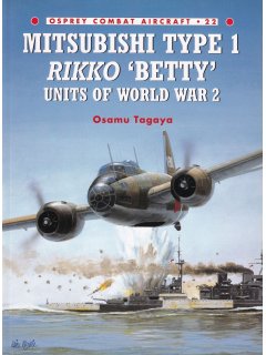 Mitsubishi Type 1 Rikko 'Betty' Units of World War 2, Combat Aircraft 22, Osprey