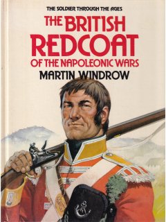 The British Redcoat of the Napoleonic Wars, Martin Windrow