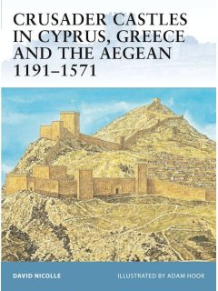 Crusader Castles in Cyprus, Greece and the Aegean 1191-1571