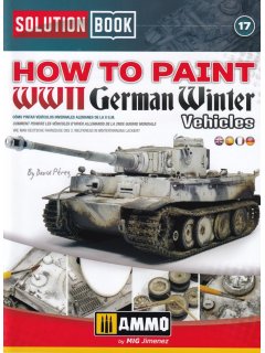 How to Paint WWII German Winter Vehicles, Solution Book 17, AMMO