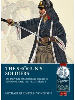 The Shogun's Soldiers - Volume 1, Century of the Soldier 1618-1721 No 88, Helion