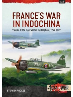 France's War in Indochina - Vol. 1, Asia@War No 45, Helion