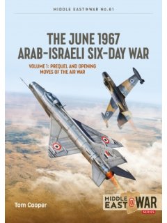 The June 1967 Arab-Israeli War - Volume 1, Middle East@War No 61, Helion
