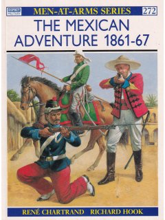 The Mexican Adventure 1861-67, Men at Arms 272, Osprey