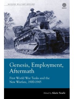 Genesis, Employment, Aftermath: First World War Tanks and the New Warfare