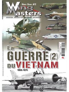 Wing Masters Hors Serie No 02: La Guerre du Vietnam 2