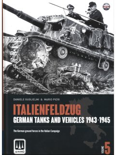 Italienfeldzug - German Tanks and Vehicles 1943-1945 Vol. 5 Italienfeldzug - German Tanks and Vehicles 1943-1945 Vol. 5
