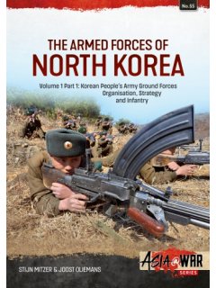 Asia@War No 55: The Armed Forces of North Korea - Volume 1 Part 1