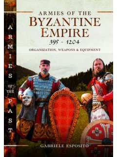 Armies of the Byzantine Empire, 395-1204 Armies of the Byzantine Empire, 395-1204