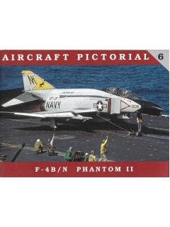 Aircraft Pictorial 6: F-4B/N Phantom II