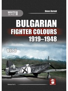 Bulgarian Fighter Colours 1919-1948 Vol. 2 Bulgarian Fighter Colours 1919-1948 Vol. 2