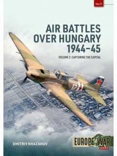 Air Battles over Hungary 1944-45 - Volume 2 Air Battles over Hungary 1944-45 - Volume 2